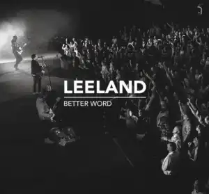Leeland - Better Word
